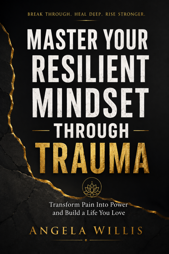Master Your Resilient Mindset Through Trauma
